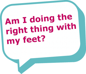 Speech bubble saying "Am I doing the right thing with my feet?"