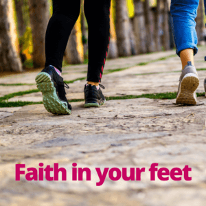 Have faith in your feet